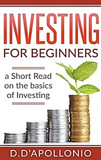 Investing: Investing for Beginners a Short Read on the Basics of Investing (Hardcover)