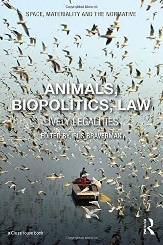 Animals, Biopolitics, Law : Lively Legalities (Paperback)