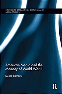 American Media and the Memory of World War II (Paperback)