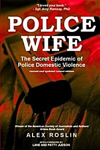 Police Wife: The Secret Epidemic of Police Domestic Violence (Paperback, Updated and Rev)