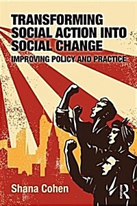 Transforming Social Action into Social Change : Improving Policy and Practice (Paperback)