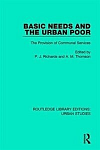 Basic Needs and the Urban Poor : The Provision of Communal Services (Hardcover)