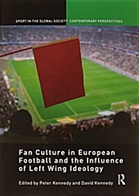 Fan Culture in European Football and the Influence of Left Wing Ideology (Paperback)