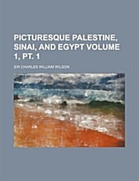 Picturesque Palestine, Sinai, and Egypt Volume 1, PT. 1 (Paperback)