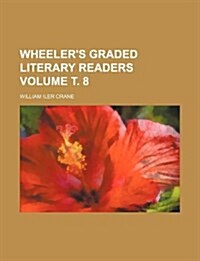 Wheelers Graded Literary Readers Volume . 8 (Paperback)