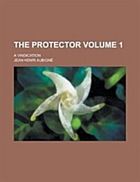 The Protector; A Vindication Volume 1 (Paperback)
