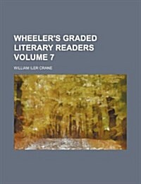 Wheelers Graded Literary Readers Volume 7 (Paperback)
