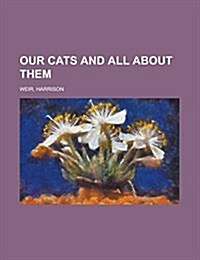 Our Cats and All about Them (Paperback)