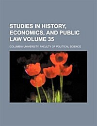 Studies in History, Economics, and Public Law Volume 35 (Paperback)
