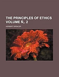 The Principles of Ethics Volume N . 2 (Paperback)