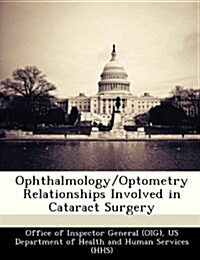 Ophthalmology/Optometry Relationships Involved in Cataract Surgery (Paperback)