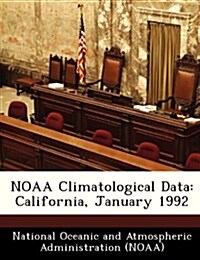 Noaa Climatological Data: California, January 1992 (Paperback)