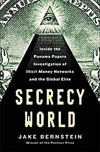 Secrecy World: Inside the Panama Papers Investigation of Illicit Money Networks and the Global Elite (Hardcover)