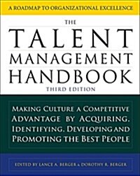 The Talent Management Handbook: Making Culture a Competitive Advantage by Acquiring, Identifying, Developing, and Promoting the Best People (Hardcover, 3)
