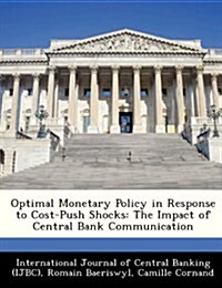 Optimal Monetary Policy in Response to Cost-Push Shocks: The Impact of Central Bank Communication (Paperback)