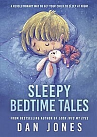 Sleepy Bedtime Tales: A Revolutionary Way to Get Your Child to Sleep at Night (Paperback)