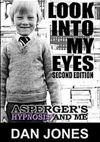 Look Into My Eyes: Aspergers, Hypnosis and Me (Paperback)