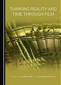 Thinking Reality and Time Through Film (Hardcover)