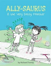Ally-Saurus & the Very Bossy Monster (Hardcover)