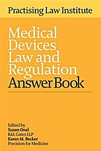 Medical Devices Law and Regulation Answer Book (Paperback, 2017)