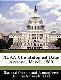 Noaa Climatological Data: Arizona, March 1980 (Paperback)