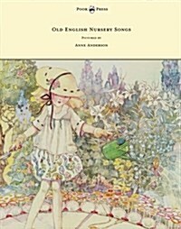 Old English Nursery Songs - Pictured by Anne Anderson (Paperback)