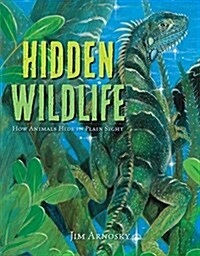 Hidden Wildlife: How Animals Hide in Plain Sight (Hardcover)