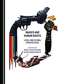 Images and Human Rights : Local and Global Perspectives (Hardcover, Unabridged ed)