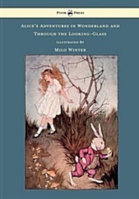 Alices Adventures in Wonderland and Through the Looking-Glass - Illustrated by Milo Winter (Paperback)