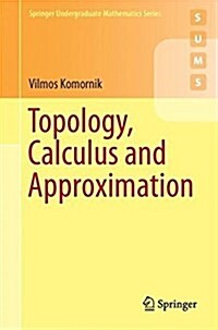 Topology, Calculus and Approximation (Paperback, 1st ed. 2017)