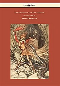 The Rhinegold and the Valkyrie - The Ring of the Niblung - Volume I - Illustrated by Arthur Rackham (Paperback)