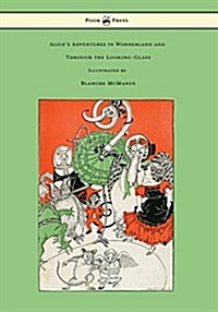 Alices Adventures in Wonderland and Through the Looking-Glass - With Sixteen Full-Page Illustrations by Blanche McManus (Paperback)
