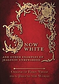 Snow White - And Other Examples of Jealousy Unrewarded (Origins of Fairy Tales from Around the World) (Paperback)