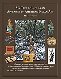 My Tree of Life as an Appraiser of American Indian Art: My Viewpoint (Paperback)
