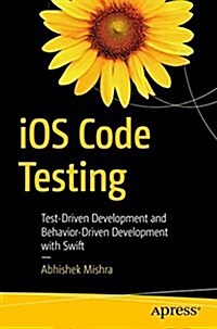 IOS Code Testing: Test-Driven Development and Behavior-Driven Development with Swift (Paperback)