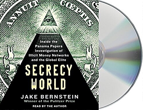 Secrecy World: Inside the Panama Papers Investigation of Illicit Money Networks and the Global Elite (Audio CD)