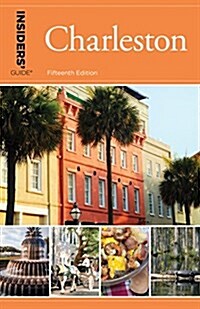 Insiders Guide(r) to Charleston: Including Mt. Pleasant, Summerville, Kiawah, and Other Islands (Paperback, 15)