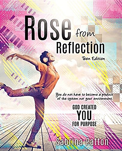 Rose from Reflection Teen Edition (Paperback)