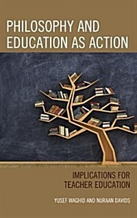 Philosophy and Education as Action: Implications for Teacher Education (Hardcover)