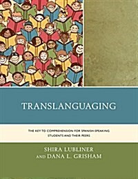 Translanguaging: The Key to Comprehension for Spanish-Speaking Students and Their Peers (Hardcover)