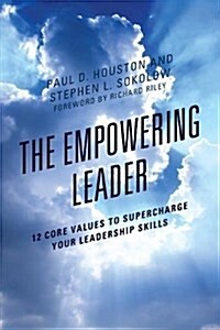 The Empowering Leader: 12 Core Values to Supercharge Your Leadership Skills (Hardcover)