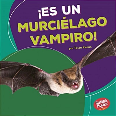 좪s Un Murci?ago Vampiro! (Its a Vampire Bat!) (Library Binding)