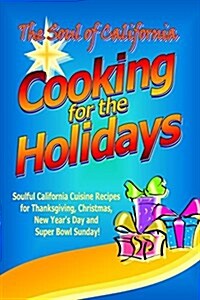 The Soul of California - Cooking for the Holidays (Paperback)