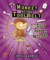 Monkey with a Tool Belt and the Silly School Mystery (Library Binding)