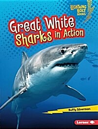 Great White Sharks in Action (Library Binding)