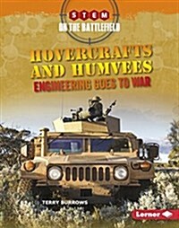 Hovercrafts and Humvees: Engineering Goes to War (Library Binding)