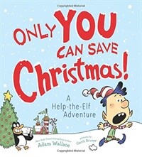 Only You Can Save Christmas!: A Help-The-Elf Adventure (Hardcover)