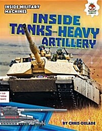 Inside Tanks and Heavy Artillery (Library Binding)