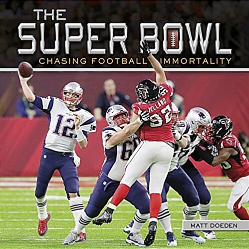 The Super Bowl: Chasing Football Immortality (Library Binding)