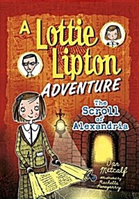 The Scroll of Alexandria: A Lottie Lipton Adventure (Paperback)